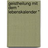 Geistheilung mit dem " Lebenskalender " door Horst Krohne