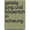 Geistig jung und körperlich in Schwung door Gerda Kolf