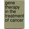 Gene Therapy in the Treatment of Cancer door Onbekend