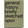 General History : Briefly Sketched Upon by Christian Gottlob Barth