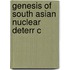 Genesis Of South Asian Nuclear Deterr C