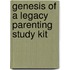 Genesis of a Legacy Parenting Study Kit