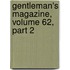 Gentleman's Magazine, Volume 62, Part 2