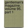 Gentleman's Magazine, Volume 95, Part 1 by Unknown