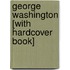 George Washington [With Hardcover Book]