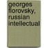 Georges Florovsky, Russian Intellectual