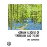 German Leaders Of Yeasterday And To-Day door Eric Dombrowski