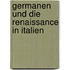 Germanen Und Die Renaissance in Italien