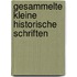 Gesammelte Kleine Historische Schriften