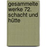 Gesammelte Werke 72. Schacht und Hütte by Karl May