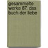 Gesammelte Werke 87. Das Buch der Liebe