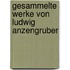 Gesammelte Werke Von Ludwig Anzengruber