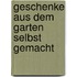 Geschenke aus dem Garten selbst gemacht