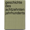 Geschichte Des Achtzehnten Jahrhunderts by August Friedrich Gfrörer