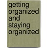 Getting Organized and Staying Organized door Cheryl R. Carter
