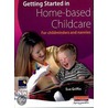 Getting Started In Home-Based Childcare door Sue Griffin