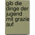 Gib die Dinge der Jugend mit Grazie auf