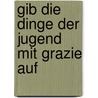 Gib die Dinge der Jugend mit Grazie auf door Elisabeth Moltmann-Wendel