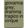 Giovanna Grey; Dramma Tragico In Cinque door Gabriello Giuffrida