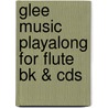 Glee Music Playalong For Flute Bk & Cds by Unknown