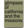 Glimpses of California and the Missions by Helent Hunt Jackson