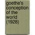 Goethe's Conception Of The World (1928)