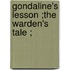 Gondaline's Lesson ;The Warden's Tale ;