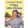 Gourmet Meals in Crappy Little Kitchens door Jennifer Schaertl