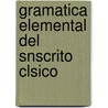Gramatica Elemental del Snscrito Clsico door D. Francisco Mari Rivero