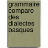 Grammaire Compare Des Dialectes Basques door Willem J. van Eys