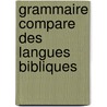 Grammaire Compare Des Langues Bibliques door E. Van Drival