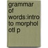 Grammar Of Words:intro To Morphol Otl P