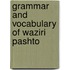 Grammar and Vocabulary of Waziri Pashto