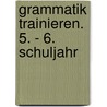 Grammatik trainieren. 5. - 6. Schuljahr by Unknown