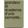 Grandeur Et Dcadence D'Une Serinette... door Champfleury
