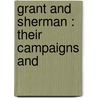 Grant And Sherman : Their Campaigns And door Onbekend