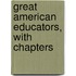 Great American Educators, With Chapters