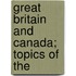 Great Britain And Canada; Topics Of The
