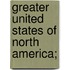 Greater United States Of North America;