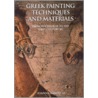 Greek Painting Techniques and Materials by Ionna Kakoulli
