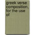 Greek Verse Composition, For The Use Of