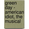 Green Day - American Idiot, the Musical door Tom Kitt