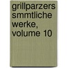 Grillparzers Smmtliche Werke, Volume 10 door Josef Weilen