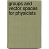 Groups And Vector Spaces For Physicists door C.J. Isham