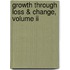 Growth Through Loss & Change, Volume Ii