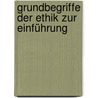 Grundbegriffe der Ethik zur Einführung by Gerhard Schweppenhäuser