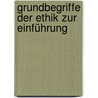 Grundbegriffe der Ethik zur Einführung door Gerhard Schweppenhäuser