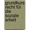Grundkurs Recht für die Soziale Arbeit by Reinhard Joachim Wabnitz