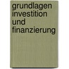 Grundlagen Investition und Finanzierung by Christian Bleis
