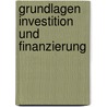 Grundlagen Investition und Finanzierung door Christian Bleis